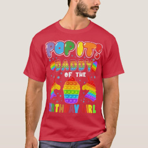Pop It Daddy of the Birthday Girl Fidget Kid Famil T-Shirt
