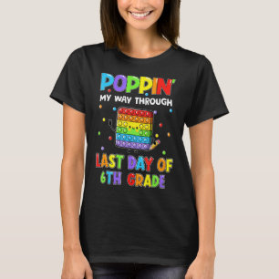 Pop It Fidget For Last Day Of School 6th Grade Kid T-Shirt