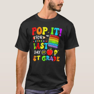 Pop It For Last Day Of 1st Grade Fidget Last Day O T-Shirt