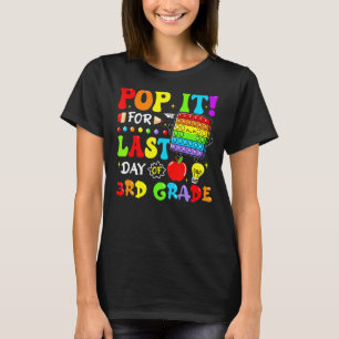 Pop It For Last Day Of 3rd Grade Fidget Last Day O T-Shirt