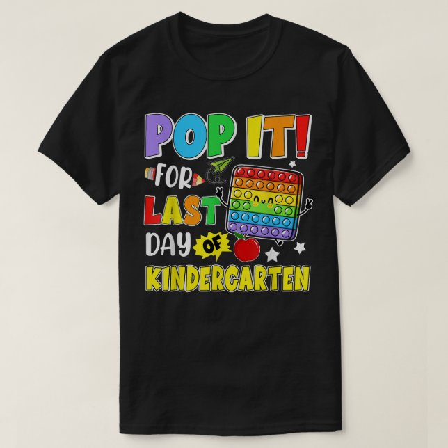 Pop It For Last Day Of Kindergarten Last Day Of Sc T-Shirt (Design Front)