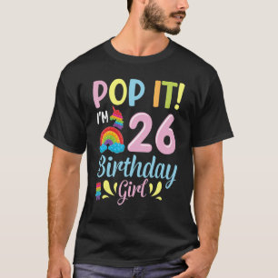 Pop It I'm 26 Years Old Happy Birthday To Me Girl  T-Shirt