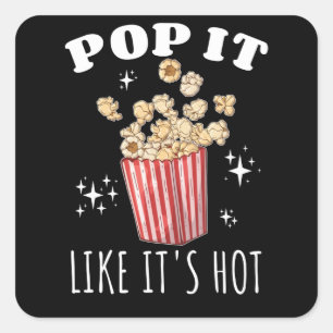 Pop it like it's Hot Popcorn Square Sticker