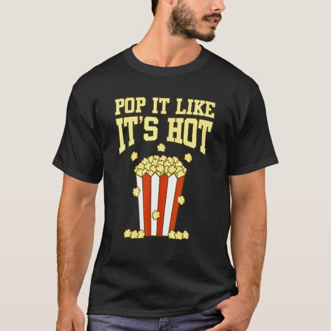 Pop It Like It's Hot Popcorns Food Eater  Graphic T-Shirt (Front)