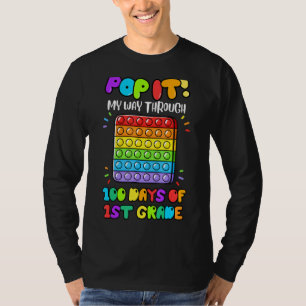 Pop It My Way Through 100 Days Of 1st Grade Poppin T-Shirt