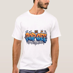 Pop Off Stay Connected Cool Graffiti Urban Streetw T-Shirt