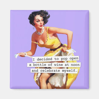Pop Open a Bottle of Wine At Noon Magnet