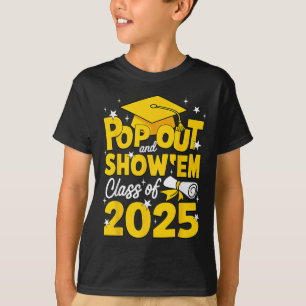 Pop Out And Show Em Cl Of 2025 Senior 2025 Graduat T-Shirt