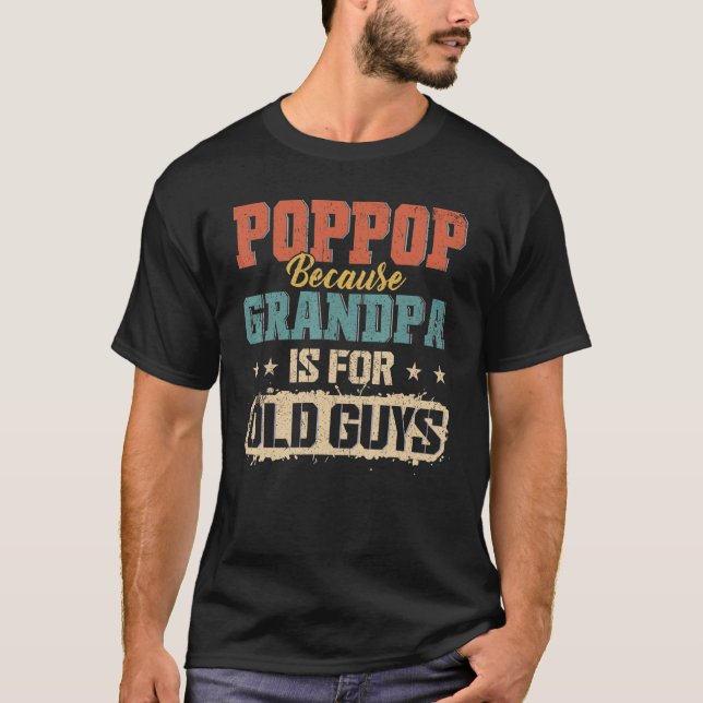 Pop Pop Because Grandpa Is For Old Guys Men Retro  T-Shirt (Front)