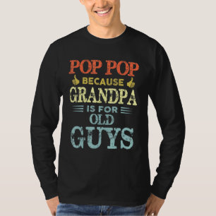 Pop Pop because Grandpa is for old Guys Vintage Re T-Shirt
