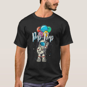 Pop Pop Birthday Funny Astronaut In Space  Lover T-Shirt