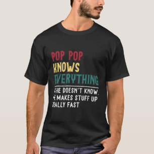 Pop Pop Know Everything Father'S Day For Grandpa T-Shirt
