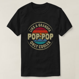Pop-Pop Like a Grandpa Only Cooler Fathers Day T-Shirt