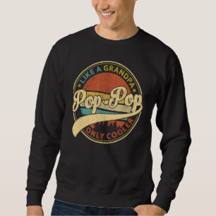 Pop Pop Like A Grandpa Only Cooler Retro Pop Pop F Sweatshirt