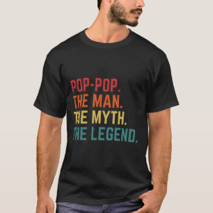 Pop-pop Man Myth Legend Daddy Grandpa Fathers Day  T-Shirt