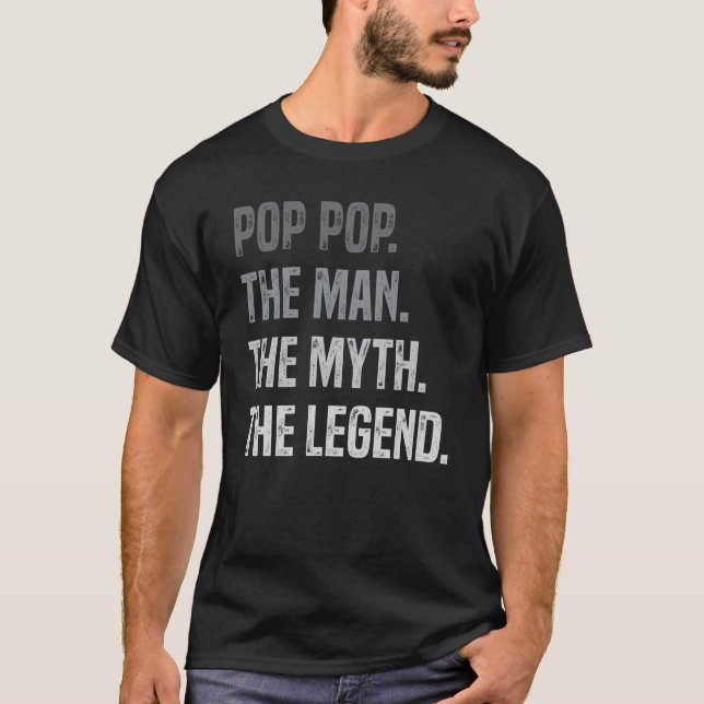 Pop Pop The Man The Myth The Legend Fathers Day T-Shirt (Front)