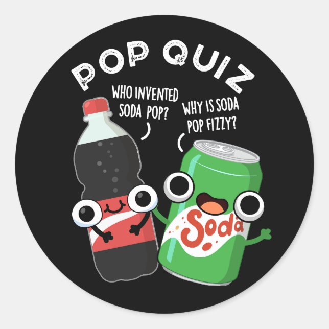 Pop Quiz Funny Soda Pop Pun Dark BG Classic Round Sticker (Front)