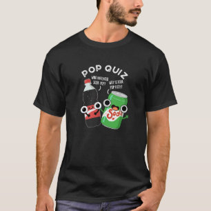 Pop Quiz Funny Soda Pop Pun  T-Shirt