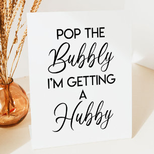 Pop The Bubbly Im Getting A Hubby Bridal Shower Pedestal Sign