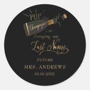 Pop the champagne i´m changing my last name! classic round sticker