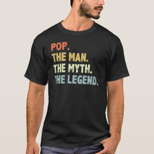 Pop The Man Myth Legend Fatheru2019s Day For Papa T-Shirt