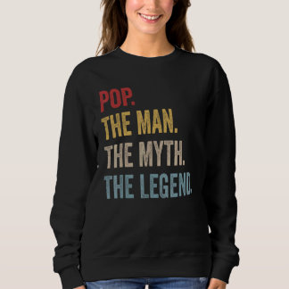 Pop The Man The Myth The Legend Sweatshirt