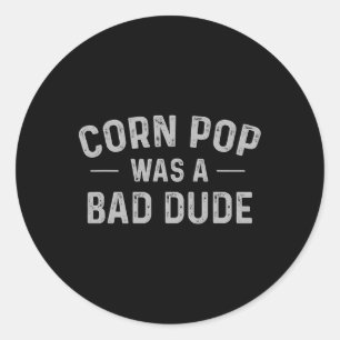 Pop Was A Bad Dude Funny Election 2020 Meme Joe Bi Classic Round Sticker