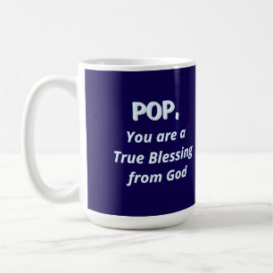 Pop, You are a True Blessing from God Coffee Mug