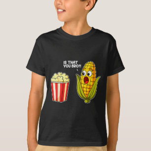 Popcorn Is That You Bro Corn Funny Food Pun Sarcas T-Shirt