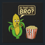 Popcorn Is That You Bro Popcorns Food Eater Lover Faux Canvas Print<br><div class="desc">This graphic idea is for popcorn lovers. This funny graphic / quote clothing makes all popcorn eaters happy.</div>