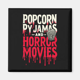 Popcorn Pyjamas And Horror Movies Scary Horror Mov Magnet