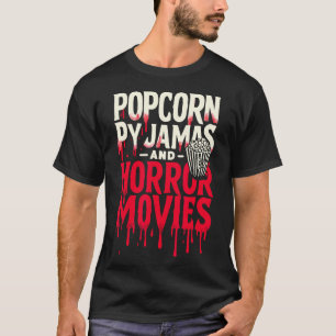 Popcorn Pyjamas And Horror Movies Scary Horror Mov T-Shirt