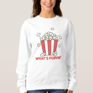 Popcorn Whats Poppin Funny Saying Sweatshirt
