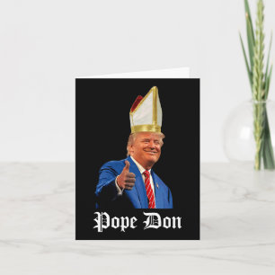 Pope Don - Donald Trump New Catholic Pope Card