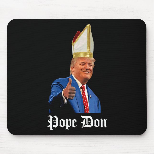 Pope Don - Donald Trump New Catholic Pope  Mouse Pad (Front)