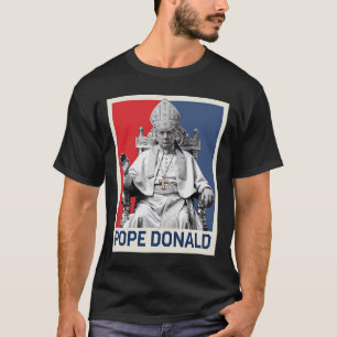 Pope Donald Pope Trump Pope Donald Trump Political T-Shirt