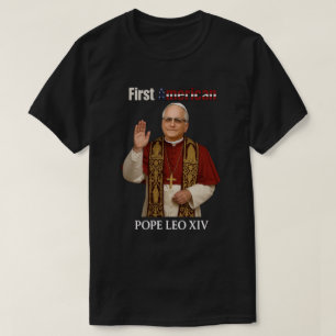 Pope Leo XIV: First American Pope   Humourous Reli T-Shirt