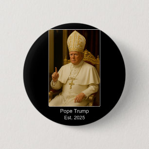Pope Trump Est. 2025 Trump Wants To Be The Next Po 6 Cm Round Badge