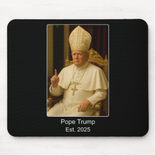 Pope Trump Est. 2025 Trump Wants To Be The Next Po Mouse Pad