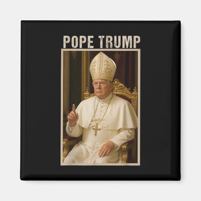 Pope Trump ,funny Catholic Trump Tee  Magnet (Front)