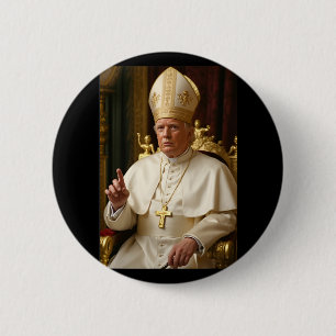 Pope Trump Funny President Trump Wants To Be Futur 6 Cm Round Badge