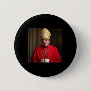 Pope Trump Funny President Trump Wants To Be The N 6 Cm Round Badge