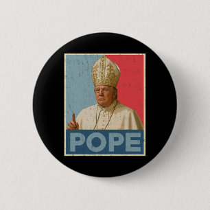 Pope Trump Funny President Trump Wants To Be The N 6 Cm Round Badge