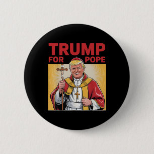 Pope Trump Funny President Trump Wants To Be The N 6 Cm Round Badge