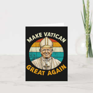 Pope Trump Funny President Trump Wants To Be The N Card