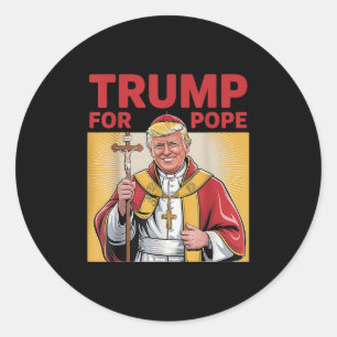 Pope Trump Funny President Trump Wants To Be The N Classic Round Sticker
