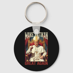 Pope Trump Funny President Trump Wants To Be The N Key Ring
