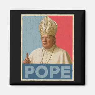 Pope Trump Funny President Trump Wants To Be The N Magnet