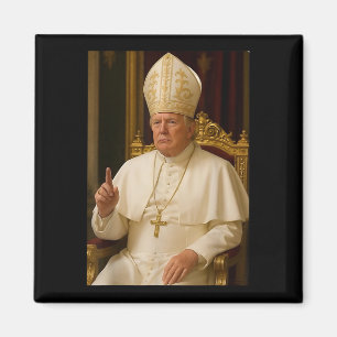 Pope Trump Funny President Trump Wants To Be The N Magnet