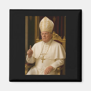 Pope Trump Funny President Trump Wants To Be The N Magnet